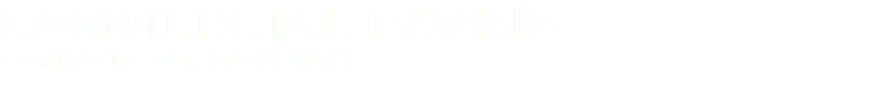 COMMERCIAL PAVING COMMERCIAL ROADWAY