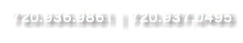  720.936.9861 | 720.937.0495